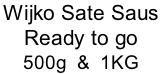 Wijko Sate Saus  Ready to go 	 500g  &  1KG